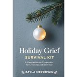 Holiday Grief Survival Kit: A Compassionate Companion to Navigate Christmas and New Year After a Loss