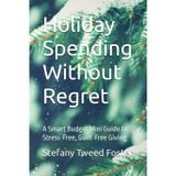 Holiday Spending Without Regret: A Smart Budget Mini Guide to Stress-Free, Guilt-Free Giving