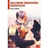 HOLLYWOOD SİNEMASINDA ORYANTALIZM - HILAL ERKAN