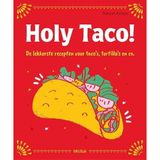 Holy Taco!: De lekkerste recepten voor taco's, tortilla's en co.