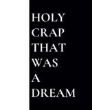 Holy That Was a Dream: The perfect gag gift for anyone who wakes up thinking, 'What the heck did I just dream?!