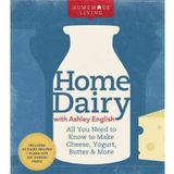 Home Dairy with Ashley English: All You Need to Know to Make Cheese, Yogurt, Butter & More (Homemade Living) (Hardback) - Common