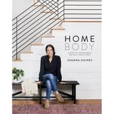 Homebody: A Guide To Creating Spaces You Never Want To Leave - Joanna Gaines
