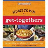 Hometown Get-Togethers: Memorable Meals for Great Gatherings