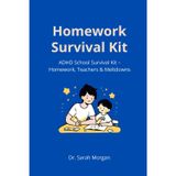 Homework Survival Kit: ADHD School Survival Kit – Homework, Teachers & Meltdowns