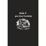 honk if you love trucking: drole Notebook for truckers whenever they start the engine and begin a new leg of their journey. Practical, compact design (6x9 in).A great gift idea for lorry drivers.