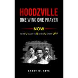 Hoodzville: One Wing, One Prayer (Yangster to Role Model, Band 3)