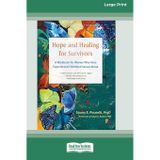 Hope and Healing for Survivors: A Workbook for Women Who Have Experienced Childhood Sexual Abuse (16pt Large Print Edition)