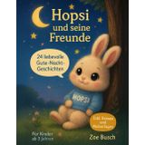 Hopsi und seine Freunde: Einfühlsame Gute-Nacht-Geschichten für sensible Kinder ab 3 bis 6 Jahren