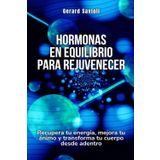 Hormonas en equilibrio para rejuvenecer: Recupera tu energía, mejora tu ánimo y transforma tu cuerpo desde adentro
