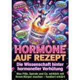 Hormone auf Rezept: Die Wissenschaft hinter hormoneller Verhütung: Was Pille, Spirale und Co. wirklich mit Ihrem Körper machen – fundiert erklärt