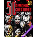 Horror Coloring Book for Adults 50 Demonic Creatures from Scary Movies: Creepy Characters, Terrifying Freaks, Haunted Spirits, Devils, Evil Villains, ... or to Gift (50 Classic Icons to Color)