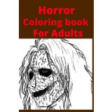 Horror Coloring Book: For Adults