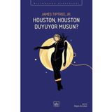 Houston, Houston Duyuyor Musun?-James Tiptree Jr