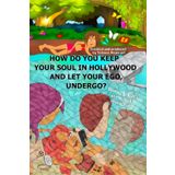 How do you keep your soul in Hollywood and let your ego, undergo? (A Dream out life for Shawn!, Band 4)