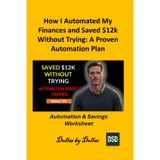 How I Automated My Finances and Saved $12k Without Trying: A Proven Automation Plan: Automation & Savings Worksheet