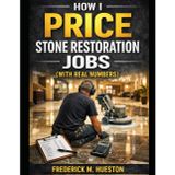 How I Price Stone Restoration Jobs (With Real Numbers)
