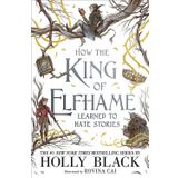 How the King of Elfhame Learned to Hate Stories (The Folk of the Air series) Perfect gift for fans of Fantasy Fiction