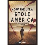 How the U.S.A. Stole America: Cotton, Blood, and Broken Treaties: Untold Story of Imperial Ambitions and Devastation of Native Peoples