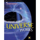 How the Universe Works (Space Science S.)