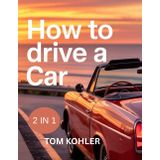 How to drive a car: Master the Road with Step-by-Step Guides for Automatic & Manual Cars