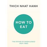 How To Eat - Thich Nhat Hanh