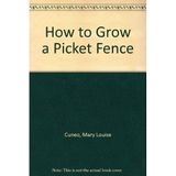 How to Grow a Picket Fence