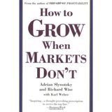 How to Grow When Markets Don't: Discovering the New Drivers of Growth by Adrian Slywotzky (1-Nov-2004) Paperback
