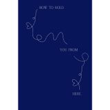 How To Hold You From Here: To stay close, even when you're apart