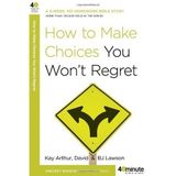 How to Make Choices You Won't Regret (40-Minute Bible Studies) by Arthur, Kay, Lawson, David, Lawson, BJ (2009) Paperback