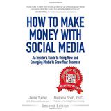 How to Make Money with Social Media: An Insider's Guide to Using New and Emerging Media to Grow Your Business by Jamie Turner (2014-08-15)