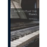 How to Play the Piano - James Rhodes