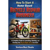 How to Start a Home-Based Bicycle Repair Business: A Complete Guide to Launching, Running, and Growing Your Bicycle Repair Service from Home