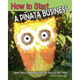 How to Start a Pinata Business: Learn How to make Pinatas & How to Sell Them