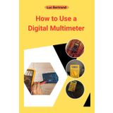 How to Use a Digital Multimeter: The Complete Beginner’s Handbook