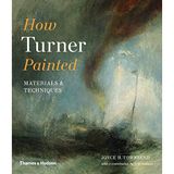 How Turner Painted: Materials & Techniques
