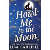 Howl Me to the Moon: A witch and wolf shifter rockstar romance (Moonlight Siren Supernatural Cruises, Band 2)