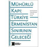 Hrant Dink Vakfı Yayınları Mühürlü Kapı Türkiye-Ermenistan Sınırının Geleceği
