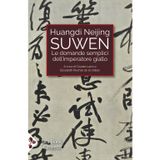 Huangdi Neijing Suwen. Le domande semplici dell'imperatore giallo (Cultura e medicina tradizionale cinese)
