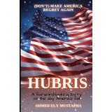HUBRIS: (Don't) make America regret again
