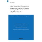 Hukuk Devleti İlkesi Çerçevesinde İdari Yargı Kararlarının Uygulanması - İdare Hukuku Monografileri - Berk Yılmaz 2021/0