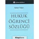 Hukuk Öğrenci Sözlüğü - Ayhan Yalçın