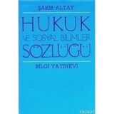 HUKUK VE SOSYAL BILIMLER SÖZLÜĞÜ - ŞAKİR ALYAT