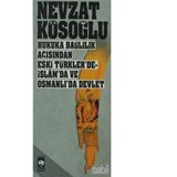 Hukuka Bağlılık Açısından Eski Türkler’de - İslam’da ve Osmanlı’da Devlet - Nevzat Köseoğlu