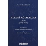 Hukuki Mütalaalar Cilt: 3 (2015-2020): Borçlar Hukuku (Özellikle Sözleşmesel Uyuşmazlıklar) - Miras Hukuku - Eşya Hukuku