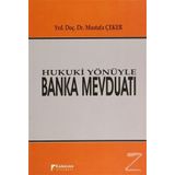 Hukuki Yönüyle Banka Mevduatı - Mustafa Çeker