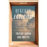 Hukukun Ekolojisi - Ugo Mattei Fritjof Capra