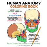 Human Anatomy Coloring Book: Learn Body Systems Through 100+ Illustrations & Educational Facts – Perfect for Med Students & Nurses