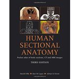 Human Sectional Anatomy: Atlas of Body Sections, CT and MRI Images, Third Edition by Harold Ellis (2007-11-30)