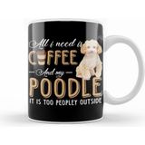 Humuts All I Need is Coffee and My Poodle It is too Peopley Outside Kupa
